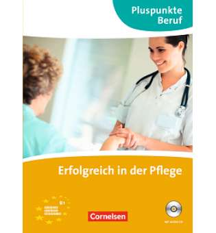  Pluspunkte Beruf: Erfolgreich in der Pflege Kursbuch mit CD