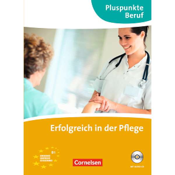  Pluspunkte Beruf: Erfolgreich in der Pflege Kursbuch mit CD