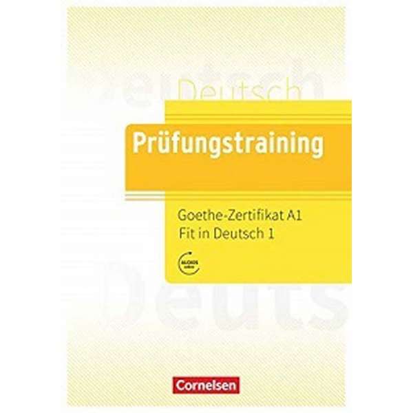  Prufungstraining DaF: Goethe-Zertifikat A1 Fit in Deutsch 1 Übungsbuch mit Lösungen, Audios Online