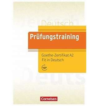  Prufungstraining DaF: Goethe-Zertifikat A2 Fit in Deutsch 2 Übungsbuch mit Lösungen, Audios Online