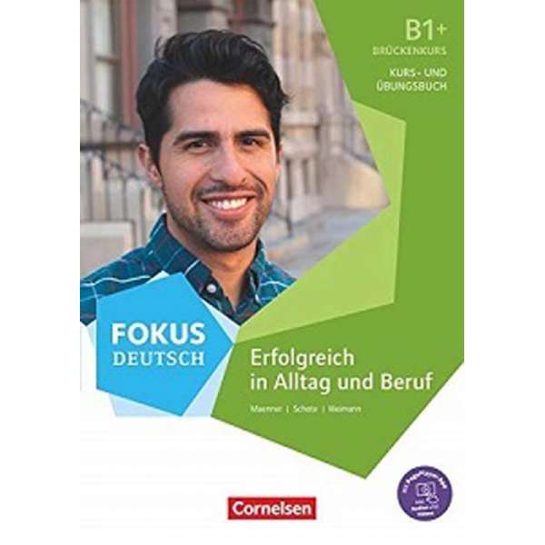  Fokus Deutsch NEU B1+ Alltag und Beruf. Kurs- und Übungsbuch Inkl. E-Book und PagePlayer-App