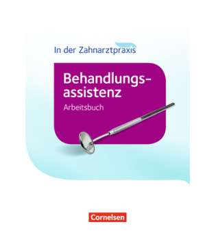  Zahnmedizinische Fachangestellte - Behandlungsassistenz. Arbeitsbuch