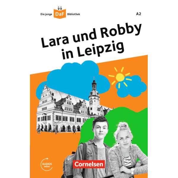  Die DaF-Bibliothek: A2 Lara und Robby in Leipzig Mit Audios-Online