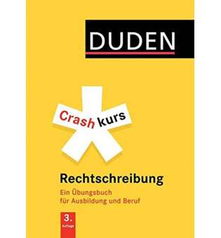  Crashkurs Rechtschreibung: Ein Übungsbuch für Ausbildung und Beruf. Mit zahlreichen Übungen und Abs