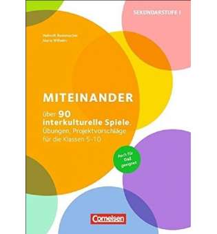  Miteinander Über 90 interkulturelle Spiele, Übungen, Projektvorschläge für die Klassen 5-10 Buch m