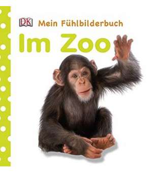  Mein Fühlbilderbuch: Im Zoo