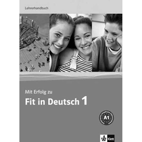  Mit Erfolg zu Fit in Deutsch 1. Lehrerhandbuch. A1