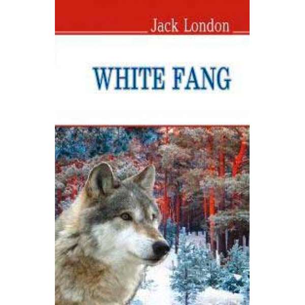 White Fang - Біле ікло / Джек Лондон