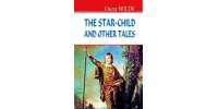 The Star-Child and Other Tales / Oscar Wilde