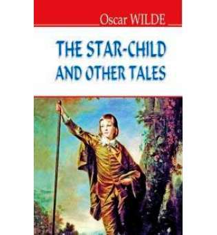The Star-Child and Other Tales / Oscar Wilde