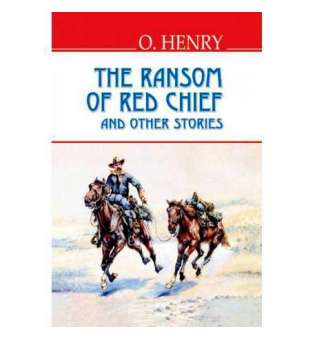 The Ransom of Red Chief and Other Stories / O. Henry