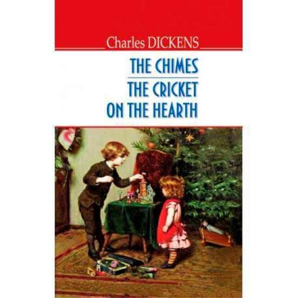 The Chimes. The Cricket on the Hearth / Charles Dickens