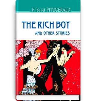 The Rich Boy and Other Stories. Багатий хлопець та інші історії / F. Scott Fitzgerald