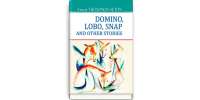 Domino, Lobo, Snap and Other Stories. Доміно, Лобо, Снеп та інші історії / Ernest Thompson Seton