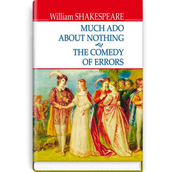 Much Ado About Nothing; The Comedy of Errors / William Shakespeare