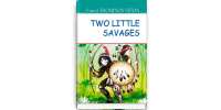 Two Little Savages. Два маленьких дикуни / Ernest Thompson Seton