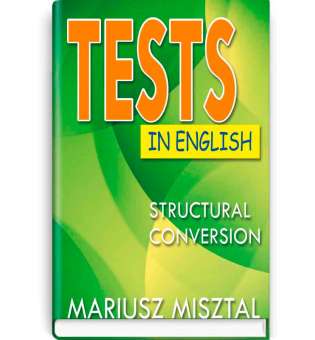 Tests in English: Struсtural Conversion. Тесты по английскому языку: Конверсия структур / Mariusz Misztal 