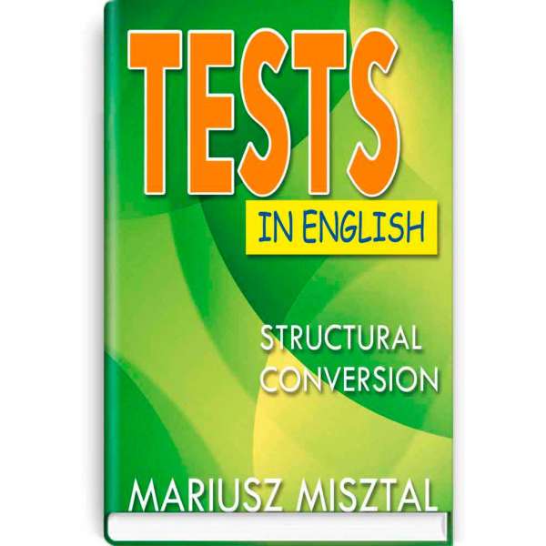 Tests in English: Struсtural Conversion. Тесты по английскому языку: Конверсия структур / Mariusz Misztal 
