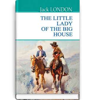 The Little Lady of the Big House / Jack London