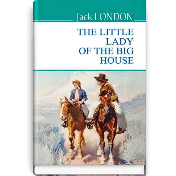 The Little Lady of the Big House / Jack London