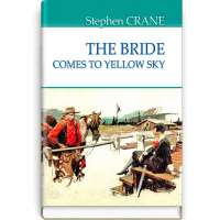 The Bride Comes to Yellow Sky and Other Stories / Stephen Crane