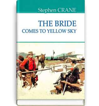 The Bride Comes to Yellow Sky and Other Stories / Stephen Crane